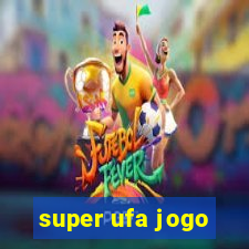 super ufa jogo